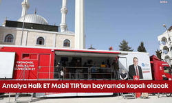 Antalya Halk ET Mobil TIR’ları bayramda kapalı olacak