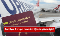 Antalya, Avrupa hava trafiğinde yükselişte!