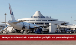 Antalya Havalimanı’nda yaşanan kazaya ilişkin soruşturma başlatıldı