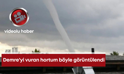 Demre'yi vuran hortum böyle görüntülendi
