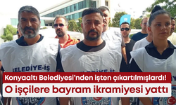 Konyaaltı Belediyesi’nden işten çıkartılmışlardı! O işçilere bayram ikramiyesi yattı…