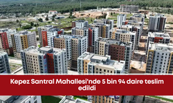 Kepez Santral Mahallesi'nde 5 bin 94 daire teslim edildi