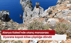 Alanya Kalesi’nde utanç manzarası: Ziyarete kapalı kilise çöplüğe döndü