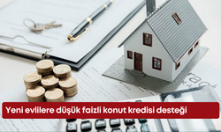 Yeni evlilere düşük faizli konut kredisi desteği