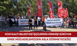 Konyaaltı Belediyesi işçilerinin direnişi sürüyor: “Emek mücadelemizden asla dönmeyeceğiz”