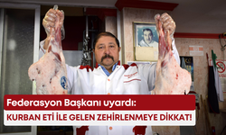 Federasyon Başkanı uyardı: Kurban eti ile gelen zehirlenmeye dikkat!
