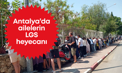 Antalya’da ailelerin LGS heyecanı
