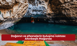Doğanın ve efsanelerin buluşma noktası: Altınbeşik Mağarası