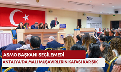 Antalya'da mali müşavirlerin kafası karışık: ASMO başkanı seçilemedi