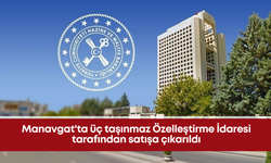 Manavgat'ta üç taşınmaz Özelleştirme İdaresi tarafından satışa çıkarıldı