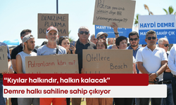 Demre halkı sahiline sahip çıkıyor: “Kıyılar halkındır, halkın kalacak”