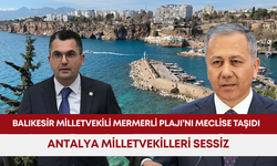 Balıkesir Milletvekili Mermerli Plajı’nı meclise taşıdı! Antalya milletvekilleri sessiz