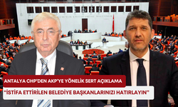 Antalya CHP’den AKP’ye yönelik sert açıklama: “İstifa ettirilen belediye başkanlarınızı hatırlayın”