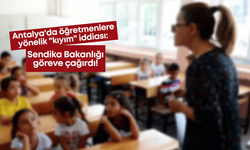Antalya'da öğretmenlere yönelik "kıyım" iddiası: Sendika Bakanlığı göreve çağırdı!