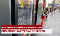 Antalya’da tramvay durakları ticarete açıldı! Günler sonra fiyatlar belli oldu