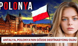 Polonya'nın Türkiye ilgisi yükselişte: Antalya gözde destinasyon oldu