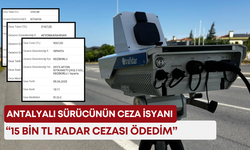 Antalyalı sürücünün ceza isyanı: “15 bin TL radar cezası ödedim”