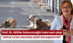 Prof. Dr. Nilüfer Sabuncuoğlu'ndan sert çıkış: "Antalya’da halkımız gezip dolaşamıyor"