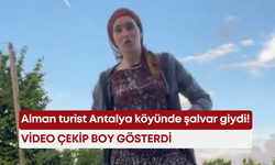 Alman turist Antalya köyünde şalvar giydi! Video çekip boy gösterdi