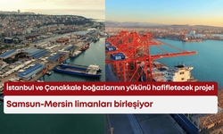 İstanbul ve Çanakkale boğazlarının yükünü hafifletecek proje! Samsun-Mersin limanları birleşiyor