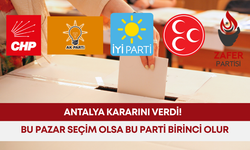 Antalya kararını verdi! Bu pazar seçim olsa bu parti birinci olur...