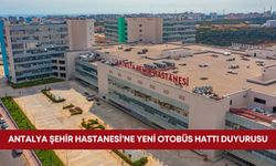 Antalya Şehir Hastanesi’ne yeni otobüs hattı duyurusu