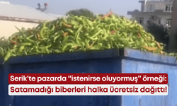 Serik’te pazarda “istenirse oluyormuş” örneği: Satamadığı biberleri halka ücretsiz dağıttı!