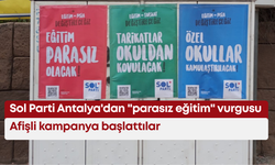 Sol Parti Antalya'dan "parasız eğitim" vurgusu: Afişli kampanya başlattılar