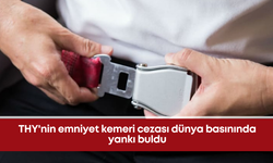 THY'nin emniyet kemeri cezası dünya basınında yankı buldu
