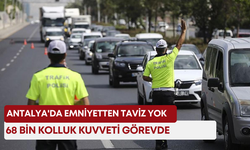 Antalya'da emniyetten taviz yok! 68 bin kolluk kuvveti görevde