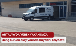 Antalya’da yürek yakan kaza: Genç sürücü olay yerinde hayatını kaybetti