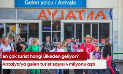 Antalya’ya gelen turist sayısı 4 milyonu aştı: En çok turist hangi ülkeden geliyor?