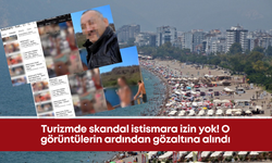 Turizmde skandal istismara izin yok! O görüntülerin ardından gözaltına alındı