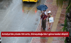 Antalya’da yüzde 100 arttı, Güneydoğu’da 1 güne kadar düştü!
