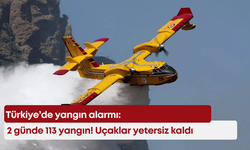 Türkiye’de yangın alarmı: 2 günde 113 yangın! Uçaklar yetersiz kaldı