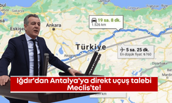 Iğdır'dan Antalya'ya direkt uçuş talebi Meclis’te!