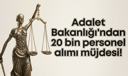 Adalet Bakanlığı'ndan 20 bin personel alımı müjdesi!