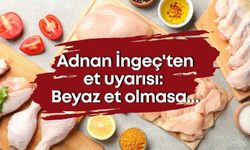 Adnan İngeç'ten et uyarısı: Beyaz et olmasa...
