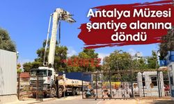 Antalya Müzesi şantiyeye döndü: Vinç çalışıyor, eserler inşaat malzemelerinin arasında kaldı