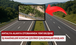 Antalya-Alanya otobanında yeni gelişme: İş makineleri kontak çevirdi çalışmalar başladı!