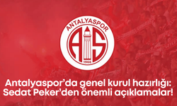 Antalyaspor’da genel kurul hazırlığı: Sedat Peker’den önemli açıklamalar!