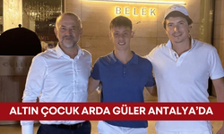 Altın çocuk Arda Güler Antalya’da