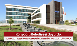 Konyaaltı Bebek Parkı ve Emekli Kahvelerine haftada bir gün mola