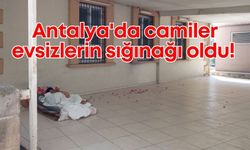 Antalya'da camiler, evsizlerin sığınağı oldu: Yetkililerden çözüm bekleniyor