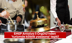 EMEP Antalya İl Örgütü'nden 'turizmde kölelik yasasına' tepki!