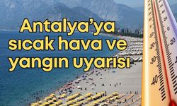 Antalya Büyükşehir Belediyesi’nden sıcak hava ve yangın uyarısı