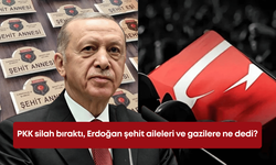 PKK silah bıraktı, Erdoğan şehit aileleri ve gazilere ne dedi?
