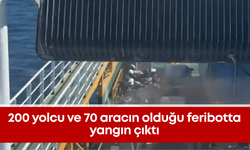 200 yolcu ve 70 aracın olduğu feribotta yangın çıktı