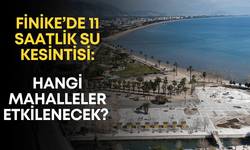 Finike'de 11 saatlik su kesintisi: Hangi mahalleler etkilenecek?