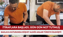 Baklava kutusunda rüşvet aldığı anları Türkiye izlemişti! İtiraflara başladı, gün gün not tutmuş